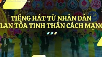 Tiếng hát từ nhân dân - Lan tỏa tinh thần cách mạng