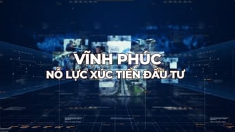Vĩnh Phúc nỗ lực xúc tiến đầu tư