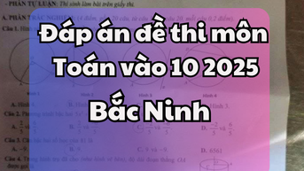 Đáp án đề thi tuyển sinh lớp 10 môn Toán tỉnh Bắc Ninh 2025