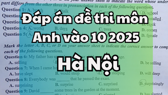 Đáp án đề thi tuyển sinh lớp 10 môn Tiếng Anh tại Hà Nội 2025
