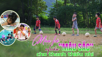 Mùa hè nhiều “màu sắc” cho thanh thiếu nhi