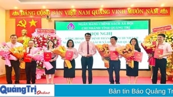Công bố quyết định thành lập và kiện toàn Chi nhánh NHCSXH tỉnh Quảng Trị