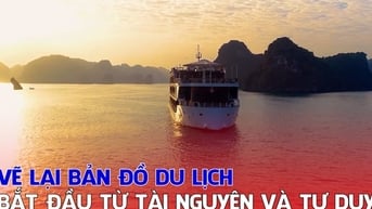 Vẽ lại bản đồ du lịch: Bắt đầu từ tài nguyên và tư duy