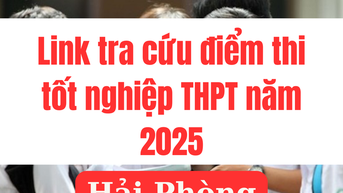 Link tra cứu điểm thi tốt nghiệp THPT 2025 tại Hải Phòng nhanh nhất