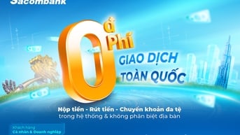 Sacombank miễn phí giao dịch trong hệ thống, đẩy mạnh số hóa ngân hàng