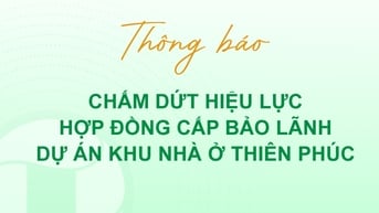 Thông báo v/v OCB & KH Chấm dứt HĐ Cấp bảo lãnh Dự án nhà ở Thiên Phúc