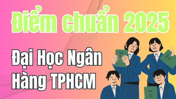 Điểm chuẩn Đại Học Ngân Hàng TPHCM 2025