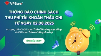 VPBank cập nhật chính sách phí áp dụng với tài khoản thấu chi không hoạt động và tài khoản thấu chi tái kích hoạt