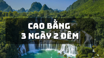 Lịch trình du lịch Cao Bằng 3 ngày 2 đêm: Từ "gà mờ" thành "phượt thủ" Cao Bằng