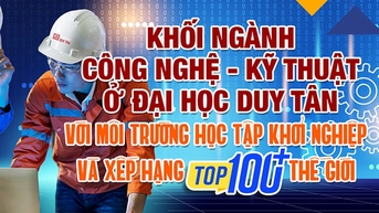 Khối ngành Công nghệ - Kỹ thuật ở ĐH Duy Tân với Môi trường Học tập Khởi nghiệp và Xếp hạng Top 100+ thế giới