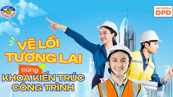 Học Kiến trúc tại Đại học Phương Đông: Kiến tạo không gian mang bản sắc Việt