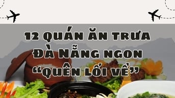 12 quán ăn trưa Đà Nẵng ngon “quên lối về” cho tín đồ ẩm thực miền Trung