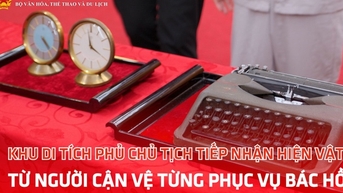 Khu Di tích Phủ Chủ tịch tiếp nhận hiện vật từ người cận vệ từng phục vụ Bác Hồ