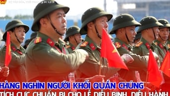 Hàng nghìn người khối quần chúng tích cực chuẩn bị cho Lễ diễu binh, diễu hành kỷ niệm 80 năm Quốc khánh 2/9