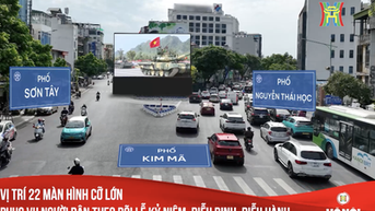 Chi tiết vị trí 22 màn hình cỡ lớn trong nội đô và 6 cửa ngõ Thủ đô phục vụ người dân theo dõi Lễ diễu binh, diễu hành