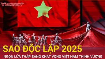 Chặng đường 10 năm Sao Độc lập: Ngọn lửa thắp sáng khát vọng Việt Nam thịnh vượng