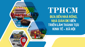 TPHCM đưa bến Nhà Rồng, nhà giàn DK1 đến Triển lãm Thành tựu kinh tế - xã hội