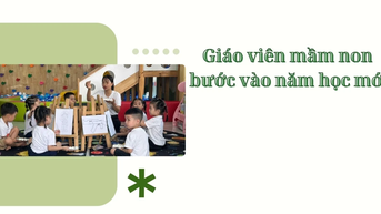 Giáo viên mầm non bước vào năm học mới