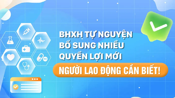 BHXH tự nguyện bổ sung nhiều quyền lợi mới – Người lao động cần biết!