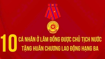Lâm Đồng có 10 cá nhân được tặng Huân chương Lao động hạng Ba