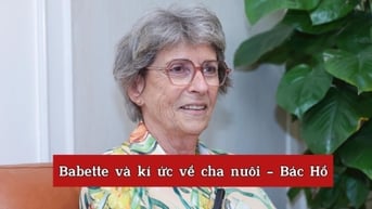 [Video] Babette và ký ức về cha nuôi - Bác Hồ