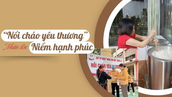 “Nồi cháo yêu thương” - nhân lên niềm hạnh phúc