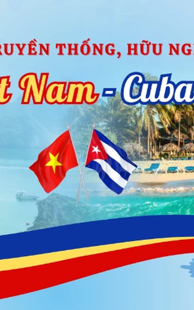 [Infographic] Quan hệ truyền thống, hữu nghị đặc biệt Việt Nam-Cuba