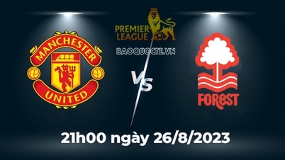Link to watch live football MU vs Nottingham (9:00 p.m. August 26) round 3 Premier League 2023/2024