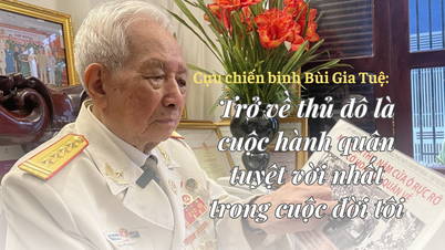 Cựu chiến binh Bùi Gia Tuệ: Trở về thủ đô là cuộc hành quân tuyệt vời nhất trong cuộc đời tôi