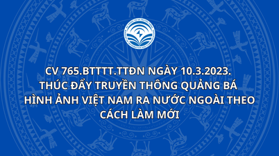 2023年3月10日付CV 765.BTTTT.TTĐN。新たな方法でベトナムのイメージを海外に広めるためのコミュニケーションの促進