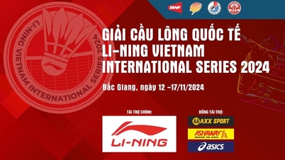 Li-Ning Vietnam International Series 2024: Sẵn sàng bùng nổ với những trận cầu đỉnh cao