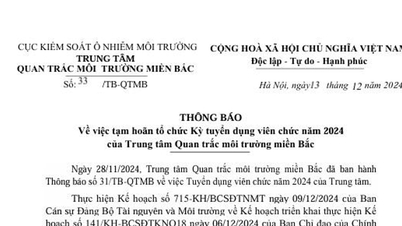 Trung tâm Quan trắc môi trường miền Bắc tạm hoãn tổ chức Kỳ tuyển dụng viên chức năm 2024