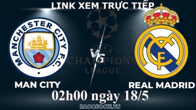 Link xem trực tiếp Man City vs Real Madrid (02h00 ngày 18/5) bán kết lượt về Cúp C1 châu Âu
