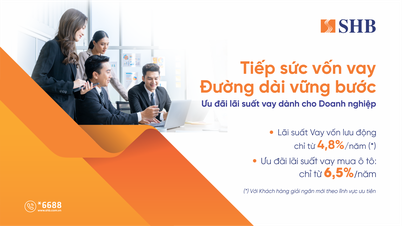 SHB ពង្រីកកញ្ចប់ឥណទាន "គាំទ្រដើមទុនកម្ចី - ការធ្វើដំណើរដ៏វែងឆ្ងាយ" ដល់ 16,000 ពាន់លានដុង អត្រាការប្រាក់ចាប់ពី 4.8%