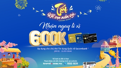 Combine thousands of joys with "extremely attractive" lucky money from Vietravel & Sacombank