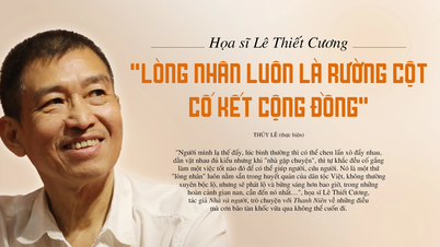វិចិត្រករ Le Thiet Cuong៖ “សេចក្តីសប្បុរសតែងតែជាសសរស្តម្ភដែលបង្រួបបង្រួមសហគមន៍”