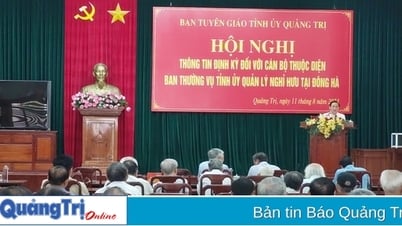 ព័ត៌មានតាមកាលកំណត់សម្រាប់មន្ត្រីចូលនិវត្តន៍ក្រោមការគ្រប់គ្រងរបស់គណៈកម្មាធិការអចិន្ត្រៃយ៍គណបក្សខេត្តក្នុងក្រុង។ ដុងហា