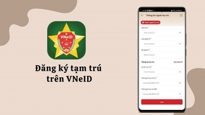 ការណែនាំអំពីរបៀបចុះឈ្មោះស្នាក់នៅបណ្តោះអាសន្ននៅលើ VNeID នៅផ្ទះ
