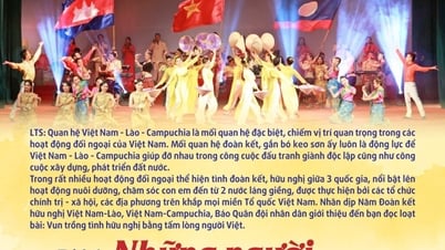 Vun trồng tình hữu nghị bằng tấm lòng người Việt - Bài 1: Những người tình nguyện gieo trồng