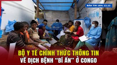 [Bản tin 18h] Bộ Y tế chính thức thông tin về dịch bệnh “bí ẩn” ở Congo