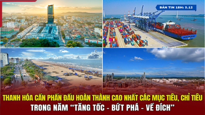 [Bản tin 18h] Thanh Hóa cần phấn đấu hoàn thành cao nhất các mục tiêu, chỉ tiêu trong năm “Tăng tốc - Bứt phá