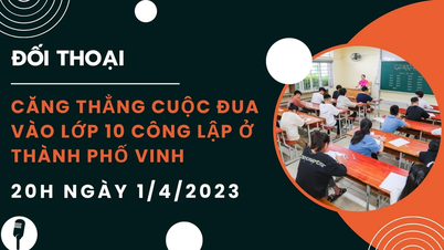 Watch the livestream dialogue with the topic 'Tense race to enter public grade 10 in Vinh City'