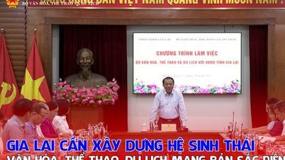 Gia Lai ត្រូវ​ការ​កសាង​ប្រព័ន្ធ​អេកូឡូស៊ី​វប្បធម៌ កីឡា និង​ទេសចរណ៍​ដោយ​មាន​អត្តសញ្ញាណ​របស់​ខ្លួន។