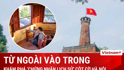 ស្វែងយល់ពីបង្គោលទង់ជាតិហាណូយ ដែលជា «សាក្សីប្រវត្តិសាស្ត្រ» ពីខាងក្រៅចូល។