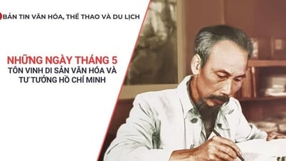 Bản tin VHTTDL: Những ngày tháng 5- Tôn vinh di sản văn hóa và tư tưởng Hồ Chí Minh