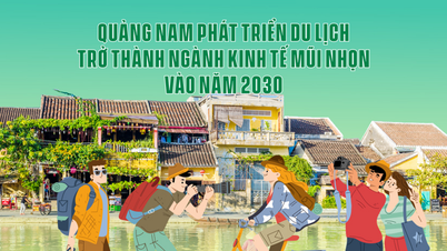 ខេត្ត Quang Nam អភិវឌ្ឍន៍ទេសចរណ៍ទៅជាវិស័យសេដ្ឋកិច្ចនាំមុខគេនៅឆ្នាំ 2030