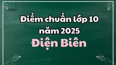 Điểm chuẩn lớp 10 năm 2025 tại Điện Biên