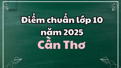 Điểm chuẩn lớp 10 năm 2025 tại Cần Thơ