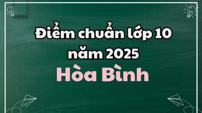 Điểm chuẩn lớp 10 năm 2025 tại Hòa Bình