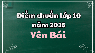 Điểm chuẩn lớp 10 năm 2025 tại Yên Bái